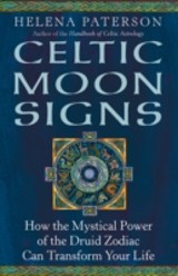Celtic Moon Signs: How the Mystical Power of the Druid Zodiac Can Transform Your Life