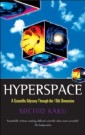 Hyperspace: A Scientific Odyssey through Parallel Universes, Time Warps, and the Tenth Dimension