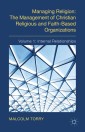 Managing Religion: The Management of Christian Religious and Faith-Based Organizations
