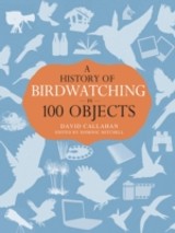 History of Birdwatching in 100 Objects