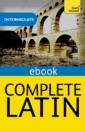 Complete Latin Beginner to Intermediate Book and Audio Course