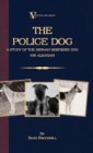 Police Dog: A Study Of The German Shepherd (Or Alsatian)
