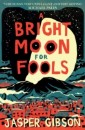 Bright Moon for Fools