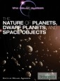 Nature of Planets, Dwarf Planets, and Space Objects