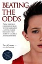 Beating the Odds - From shocking childhood abuse to the embrace of a loving family, one man's true story of courage and redemption