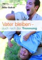 Vater bleiben - auch nach der Trennung