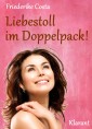 Liebestoll im Doppelpack! Turbulenter, witziger Liebesroman - Liebe, Lust und Leidenschaft...