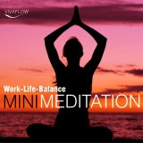 Mini Meditation - Work-Life-Balance: Entspannung, Abbau von Stress & Selbsterkenntnis