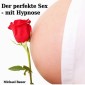 Der perfekte Sex - mit Hypnose