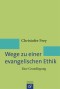 Wege zu einer evangelischen Ethik