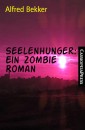 Seelenhunger: Ein Zombie Roman