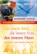 Das innere Kind, die innere Frau, den inneren Mann erwecken und harmonisieren