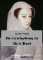 Die Verschwörung der Maria Stuart