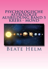 Psychologische Astrologie - Ausbildung Band 5 Krebs - Mond