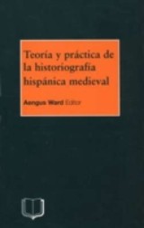 Teoria y Practica de la Historiografia Medieval Iberica
