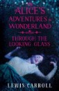 Alice's Adventures in Wonderland and Through the Looking Glass