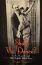 Shall We Dance? The True Story of the Couple Who Taught The World to Dance