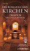 Die romanischen Kirchen in Köln