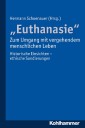"Euthanasie" - zum Umgang mit vergehendem menschlichen Leben