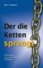 Der die Ketten sprengt