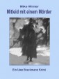Mitleid mit einem Mörder. Mike Winter Kriminalserie, Band 4. Spannender Kriminalroman über Verbrechen, Mord, Intrigen und Verrat.