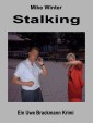 Stalking. Mike Winter Kriminalserie, Band 14. Spannender Kriminalroman über Verbrechen, Mord, Intrigen und Verrat.