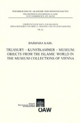 Treasury - Kunstkammer - Musuem: Objects from the Islamic World in the Museum Collections of Vienna