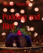 Pudding and Bird