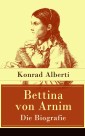 Bettina von Arnim - Die Biografie