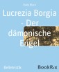 Lucrezia Borgia - Der dämonische Engel