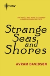 Strange Seas and Shores
