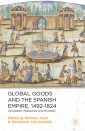 Global Goods and the Spanish Empire, 1492-1824