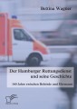 Der Hamburger Rettungsdienst und seine Geschichte: 160 Jahre zwischen Behörde und Ehrenamt