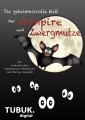 Die geheimnisvolle Welt der Vampire und Zwergmutze