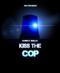 Kiss the cop