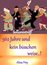 562 Jahre und kein bisschen weise...!