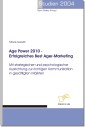 Age Power 2010 - Erfolgreiches Best Ager-Marketing