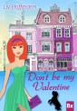Don´t be my Valentine