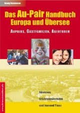 Das Au-Pair Handbuch: Europa und Übersee - Aupairs, Gastfamilien, Agenturen