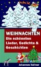 Weihnachten - Die schönsten Lieder, Gedichte und Geschichten