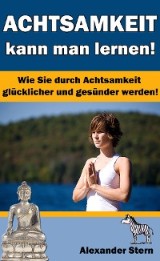 Achtsamkeit kann man lernen!