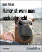 Humor ist, wenn man noch mehr lacht