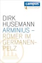 Arminius - Römer im Germanenpelz