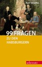 99 Fragen zu den Habsburgern