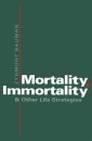 Mortality, Immortality and Other Life Strategies