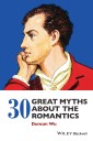 30 Great Myths about the Romantics
