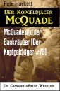 McQuade und der Bankräuber (Der Kopfgeldjäger #75)