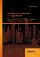 Zigarette und Wasserpfeife bei Jugendlichen: Wie unterscheiden sich Schüler deutscher, türkischer und arabischer Herkunft?