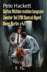 Gottes Mühlen mahlen langsam - Zweiter Teil (FBI Special Agent Owen Burke #47)