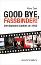 Good bye, Fassbinder